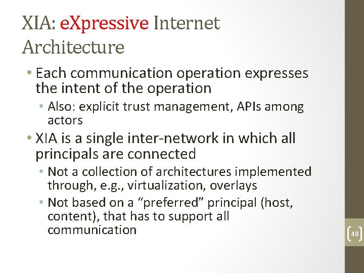 XIA: e. Xpressive Internet Architecture • Each communication operation expresses the intent of the