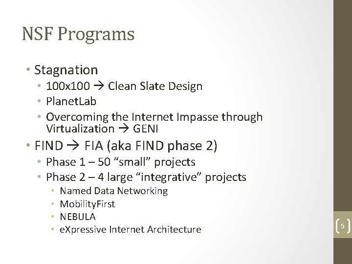 NSF Programs • Stagnation • 100 x 100 Clean Slate Design • Planet. Lab