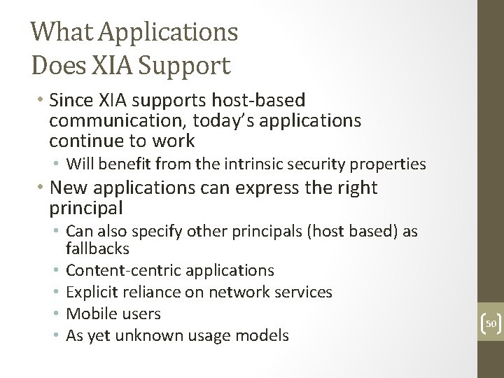 What Applications Does XIA Support • Since XIA supports host‐based communication, today’s applications continue