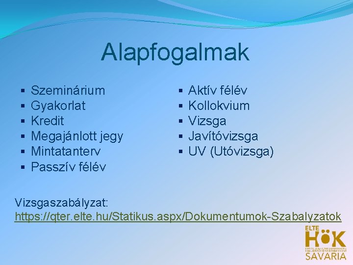 Alapfogalmak § § § Szeminárium Gyakorlat Kredit Megajánlott jegy Mintatanterv Passzív félév § § Alapfogalmak § § § Szeminárium Gyakorlat Kredit Megajánlott jegy Mintatanterv Passzív félév § §
