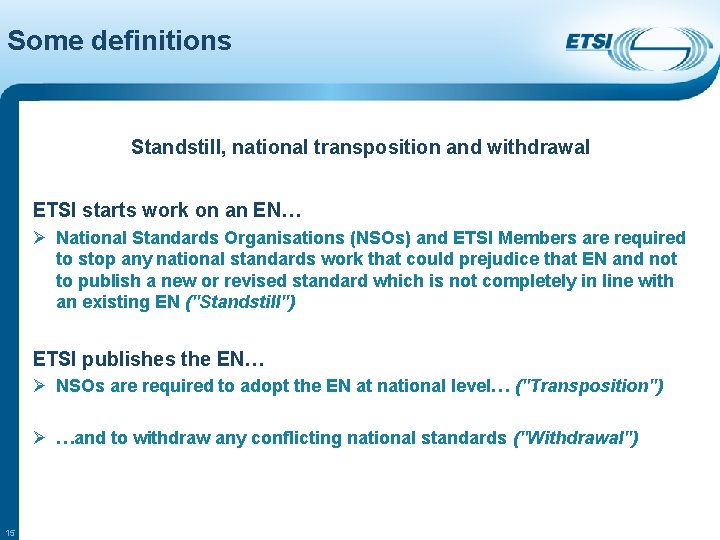 Some definitions Standstill, national transposition and withdrawal ETSI starts work on an EN… Ø