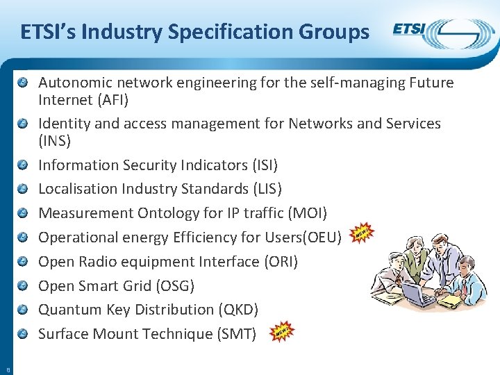 ETSI’s Industry Specification Groups Autonomic network engineering for the self-managing Future Internet (AFI) Identity