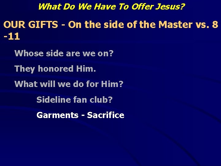 What Do We Have To Offer Jesus? OUR GIFTS - On the side of