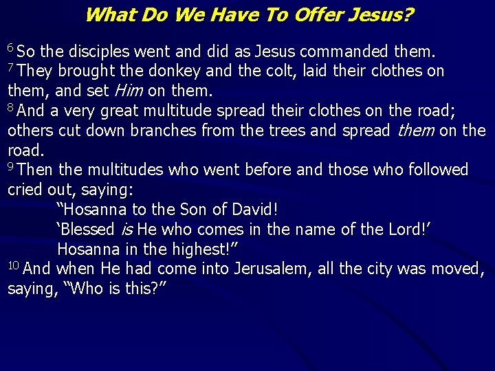 What Do We Have To Offer Jesus? 6 So the disciples went and did