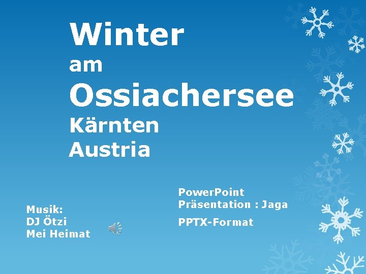 Winter am Ossiachersee Kärnten Austria Musik: DJ Ötzi Mei Heimat Power. Point Präsentation :