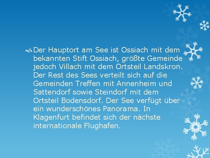  Der Hauptort am See ist Ossiach mit dem bekannten Stift Ossiach, größte Gemeinde