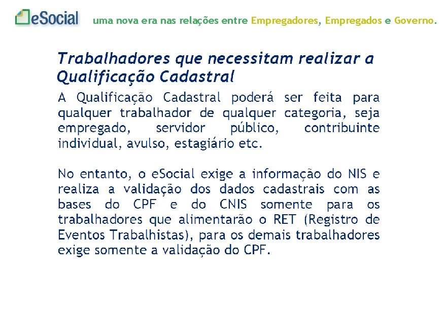 uma nova era nas relações entre Empregadores, Empregados e Governo. 