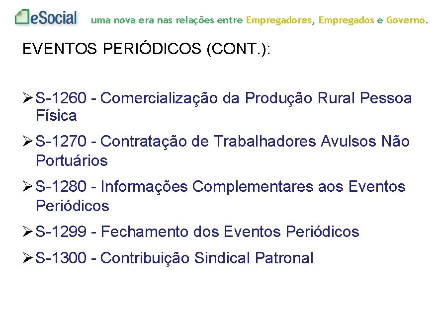 uma nova era nas relações entre Empregadores, Empregados e Governo. EVENTOS PERIÓDICOS (CONT. ):