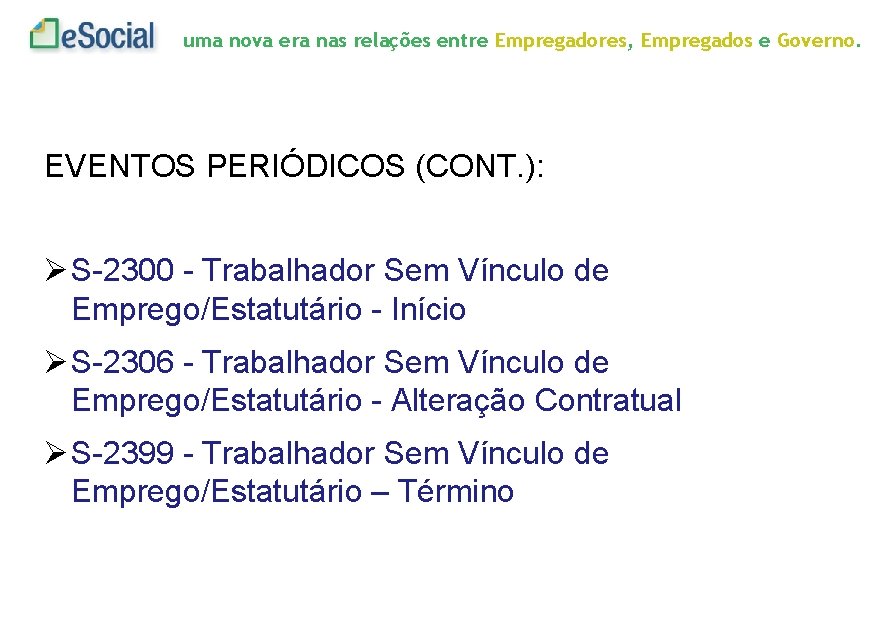 uma nova era nas relações entre Empregadores, Empregados e Governo. EVENTOS PERIÓDICOS (CONT. ):