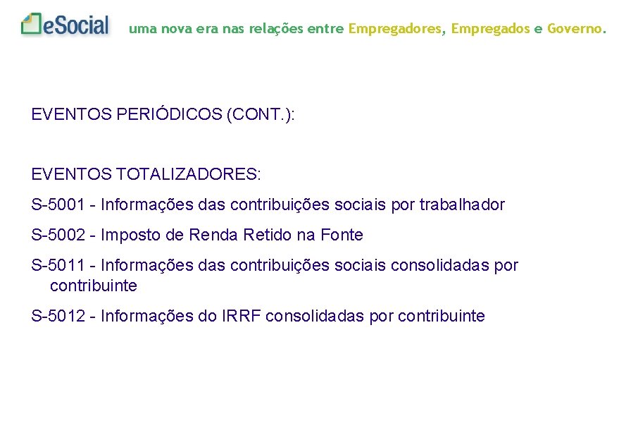 uma nova era nas relações entre Empregadores, Empregados e Governo. EVENTOS PERIÓDICOS (CONT. ):