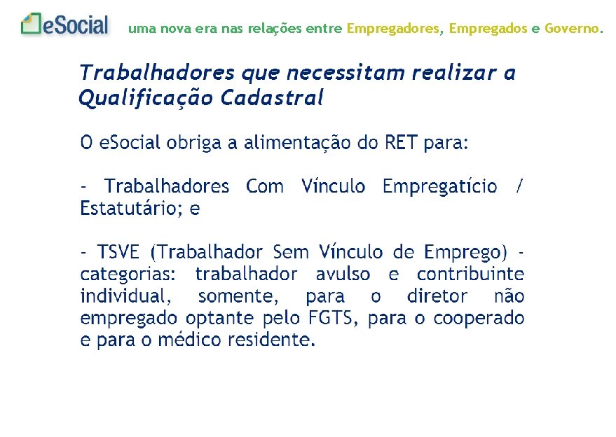 uma nova era nas relações entre Empregadores, Empregados e Governo. 