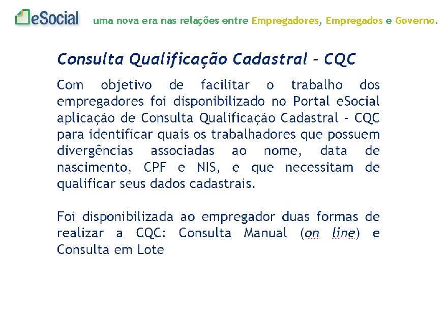 uma nova era nas relações entre Empregadores, Empregados e Governo. 