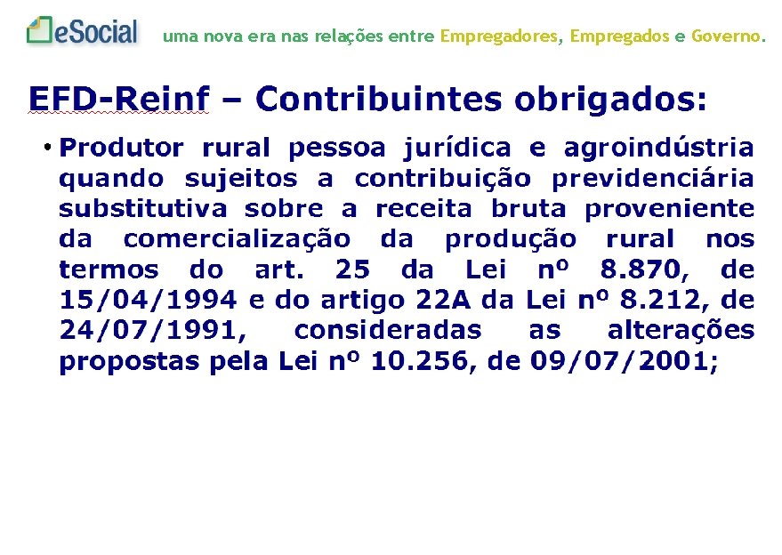 uma nova era nas relações entre Empregadores, Empregados e Governo. 