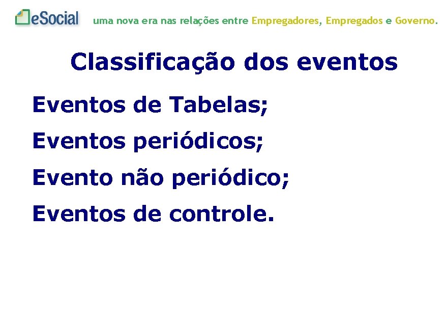 uma nova era nas relações entre Empregadores, Empregados e Governo. Classificação dos eventos Eventos