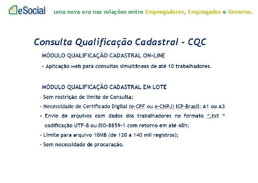 uma nova era nas relações entre Empregadores, Empregados e Governo. 