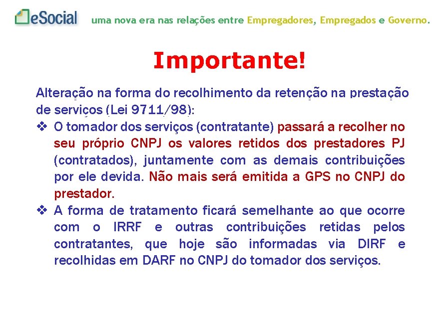 uma nova era nas relações entre Empregadores, Empregados e Governo. Importante! Alteração na forma