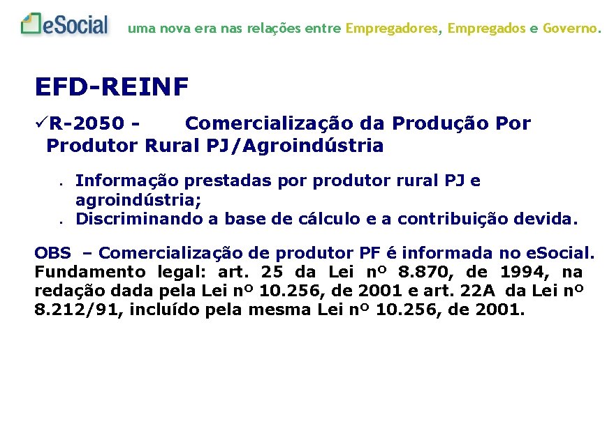 uma nova era nas relações entre Empregadores, Empregados e Governo. EFD-REINF R-2050 Comercialização da