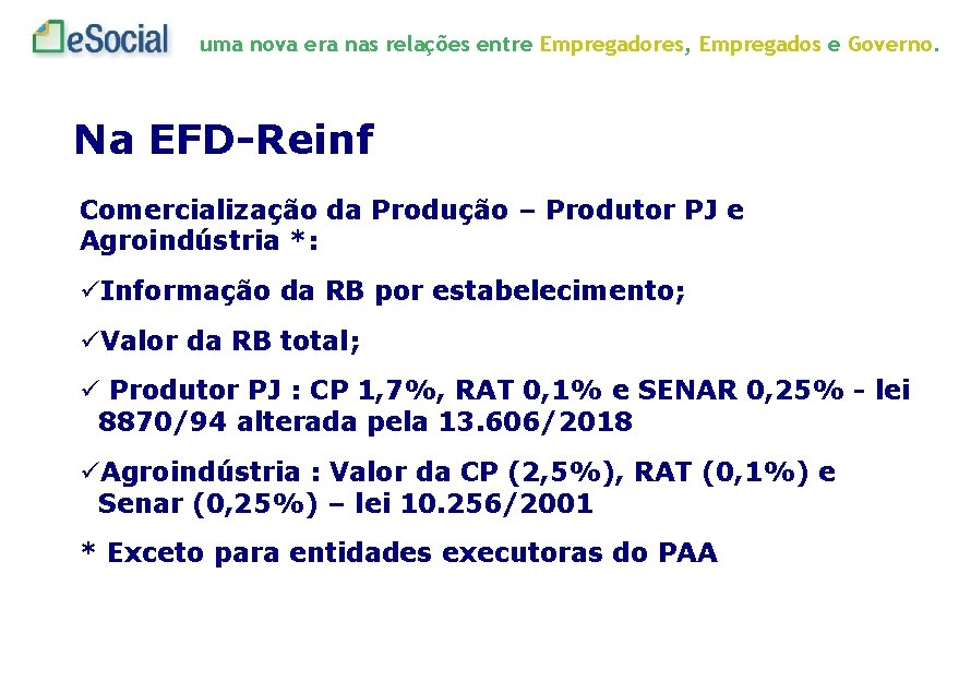 uma nova era nas relações entre Empregadores, Empregados e Governo. Na EFD-Reinf Comercialização da