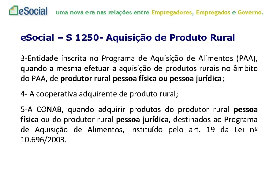 uma nova era nas relações entre Empregadores, Empregados e Governo. e. Social – S