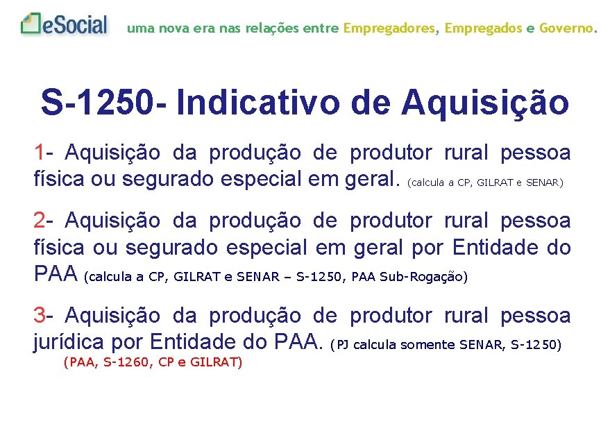 uma nova era nas relações entre Empregadores, Empregados e Governo. S-1250 - Indicativo de