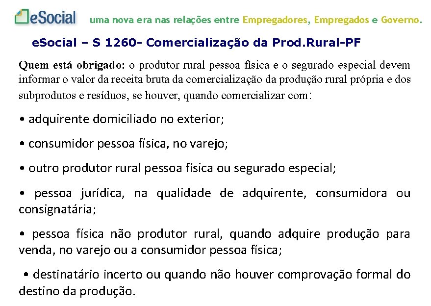 uma nova era nas relações entre Empregadores, Empregados e Governo. e. Social – S