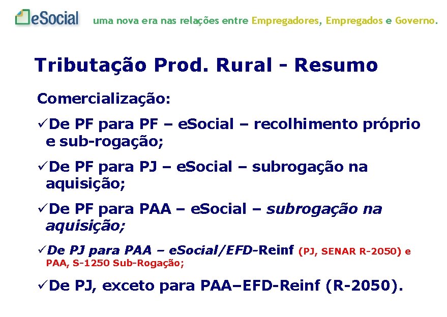 uma nova era nas relações entre Empregadores, Empregados e Governo. Tributação Prod. Rural -