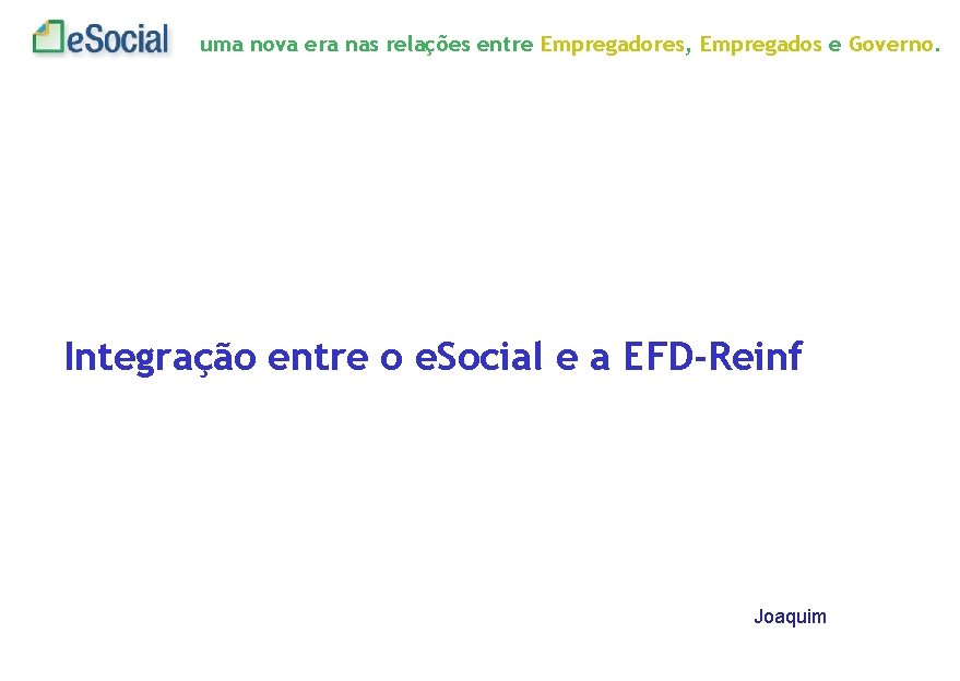 uma nova era nas relações entre Empregadores, Empregados e Governo. Integração entre o e.