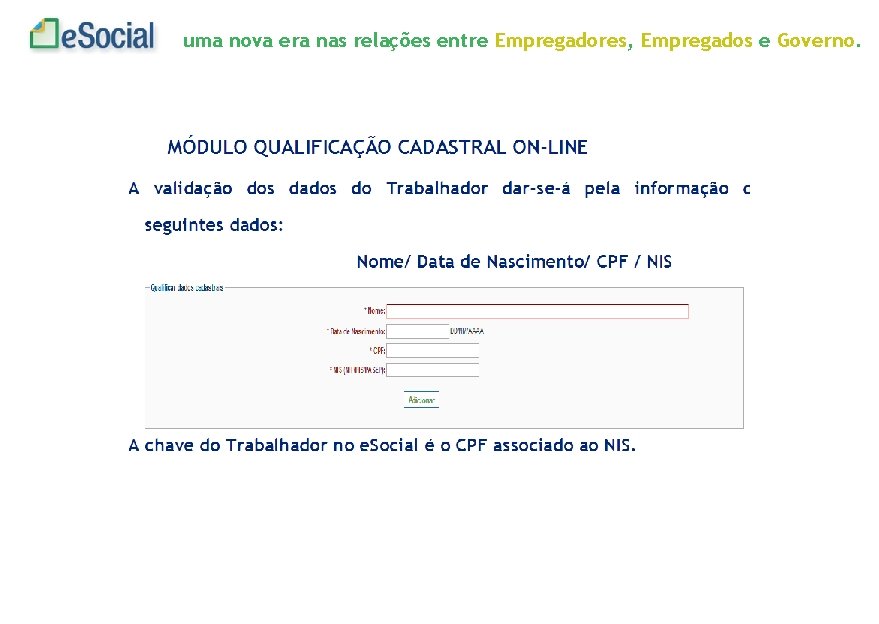 uma nova era nas relações entre Empregadores, Empregados e Governo. 