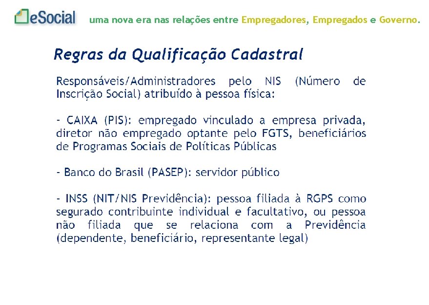 uma nova era nas relações entre Empregadores, Empregados e Governo. 