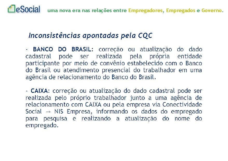 uma nova era nas relações entre Empregadores, Empregados e Governo. 