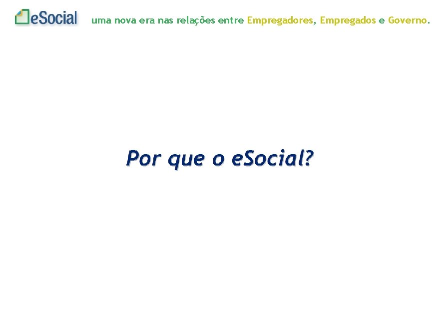 uma nova era nas relações entre Empregadores, Empregados e Governo. 