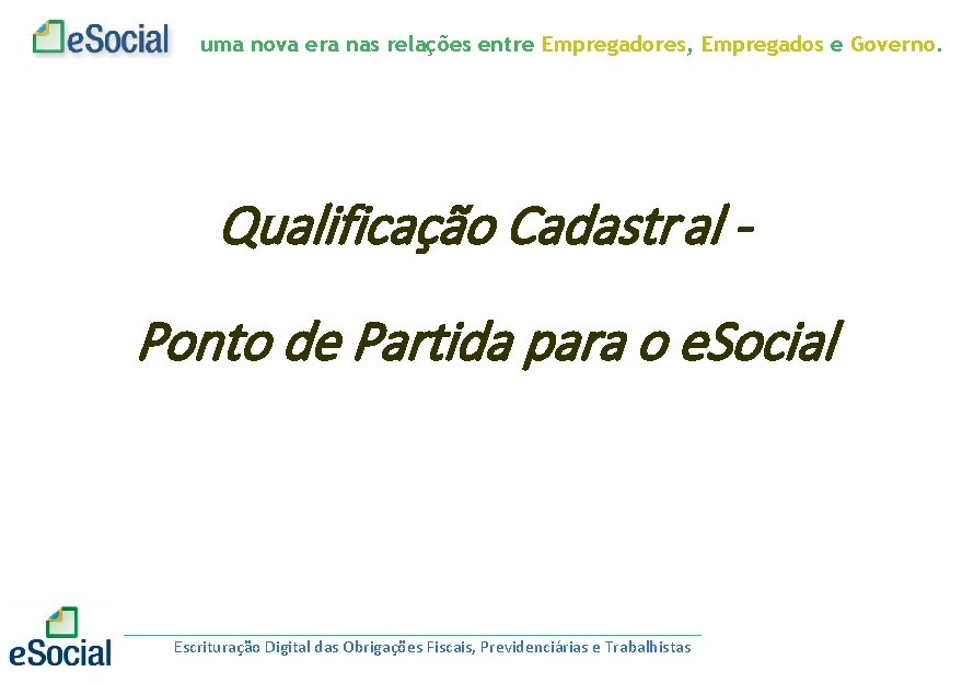 uma nova era nas relações entre Empregadores, Empregados e Governo. Qualificação Cadastr al Ponto