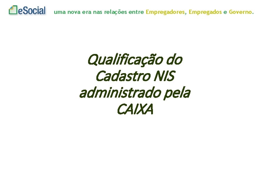 uma nova era nas relações entre Empregadores, Empregados e Governo. Qualificação do Cadastro NIS