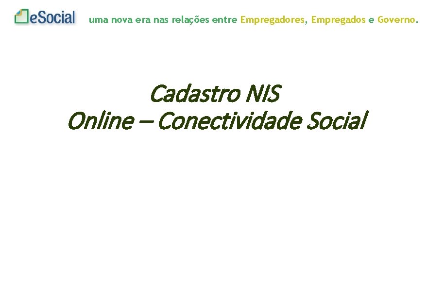 uma nova era nas relações entre Empregadores, Empregados e Governo. Cadastro NIS Online –