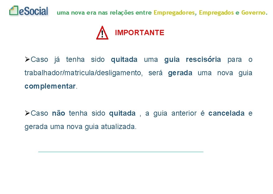 uma nova era nas relações entre Empregadores, Empregados e Governo. IMPORTANTE Caso já tenha