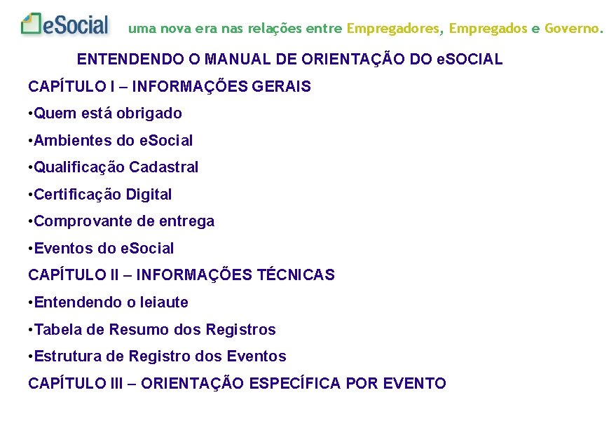 uma nova era nas relações entre Empregadores, Empregados e Governo. ENTENDENDO O MANUAL DE