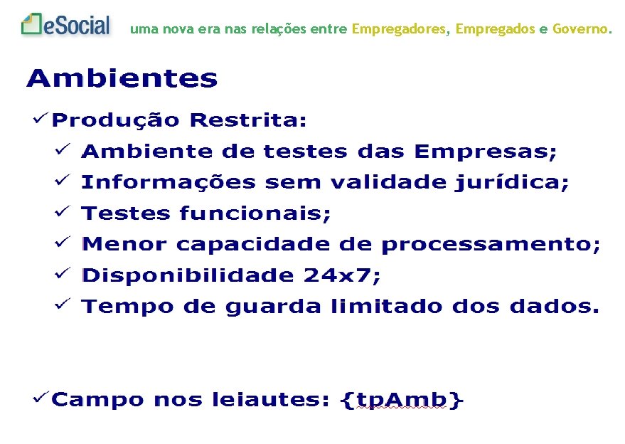 uma nova era nas relações entre Empregadores, Empregados e Governo. 