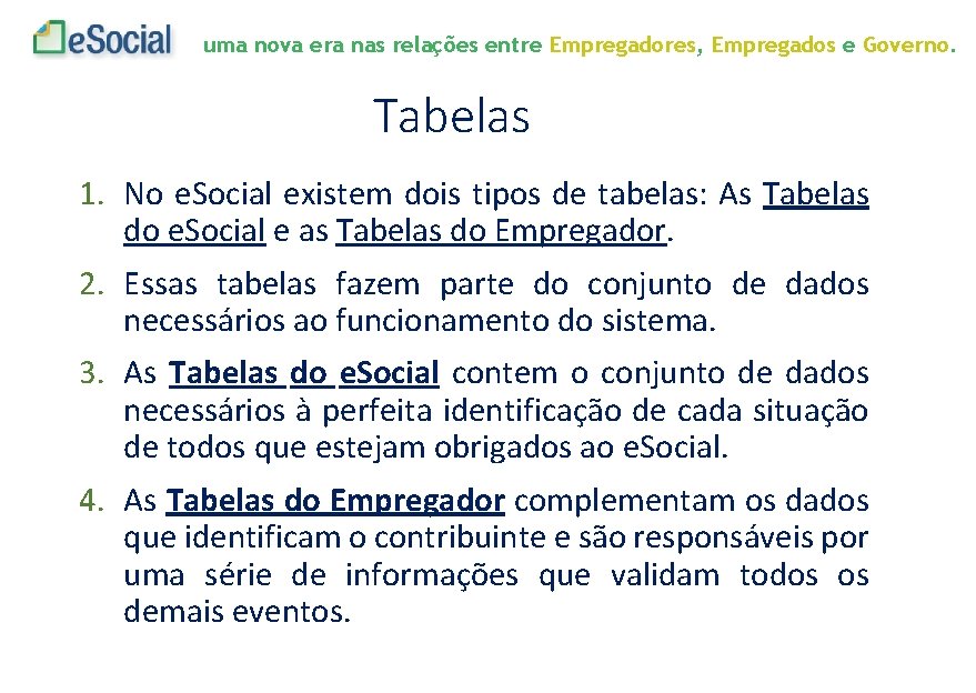 uma nova era nas relações entre Empregadores, Empregados e Governo. Tabelas 1. No e.