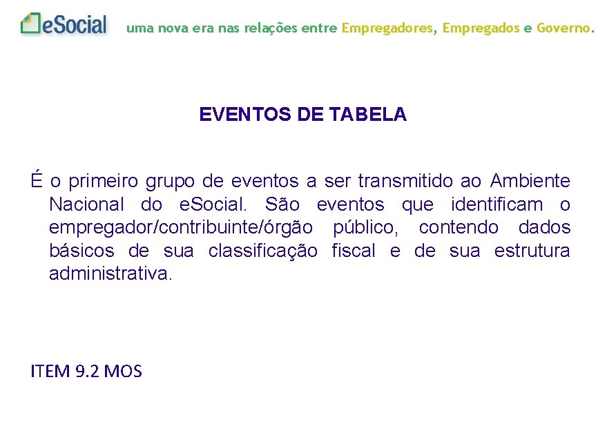 uma nova era nas relações entre Empregadores, Empregados e Governo. EVENTOS DE TABELA É