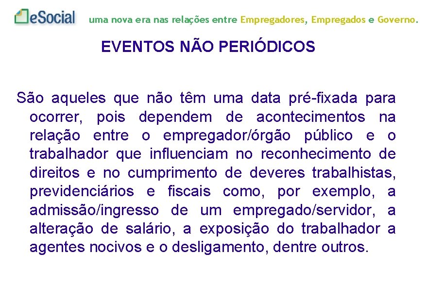 uma nova era nas relações entre Empregadores, Empregados e Governo. EVENTOS NÃO PERIÓDICOS São