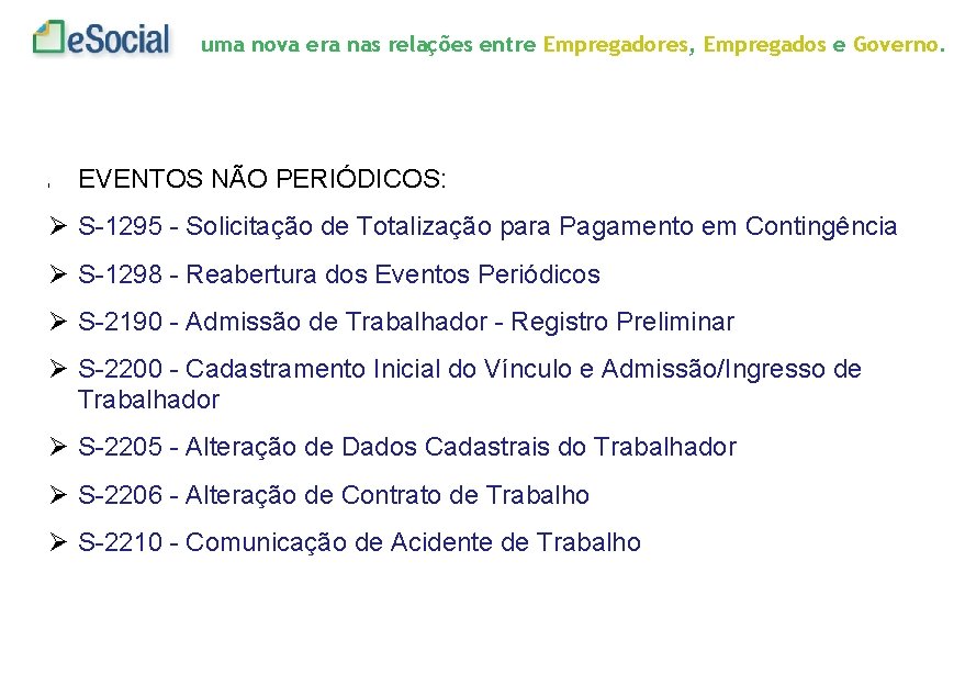 uma nova era nas relações entre Empregadores, Empregados e Governo. l EVENTOS NÃO PERIÓDICOS: