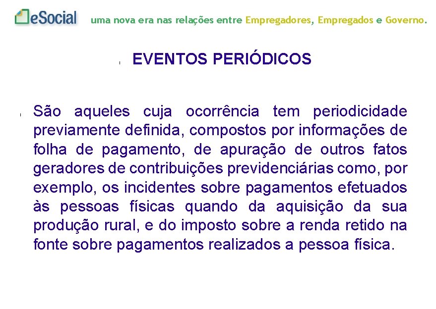 uma nova era nas relações entre Empregadores, Empregados e Governo. l l EVENTOS PERIÓDICOS