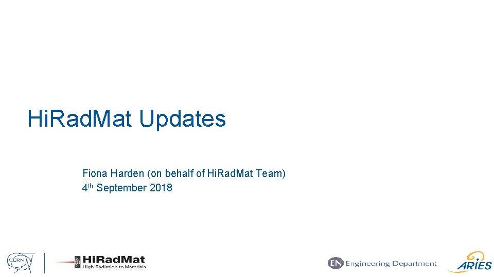Hi. Rad. Mat Updates Fiona Harden (on behalf of Hi. Rad. Mat Team) 4