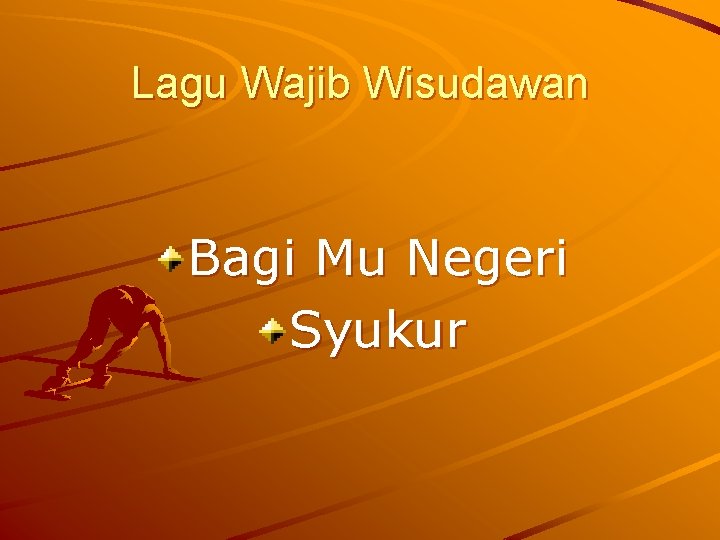 Lagu Wajib Wisudawan Bagi Mu Negeri Syukur 