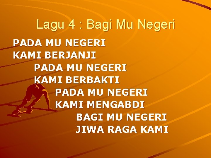 Lagu 4 : Bagi Mu Negeri PADA MU NEGERI KAMI BERJANJI PADA MU NEGERI