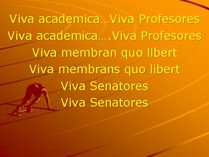 Viva academica…Viva Profesores Viva academica…. Viva Profesores Viva membran quo libert Viva membrans quo