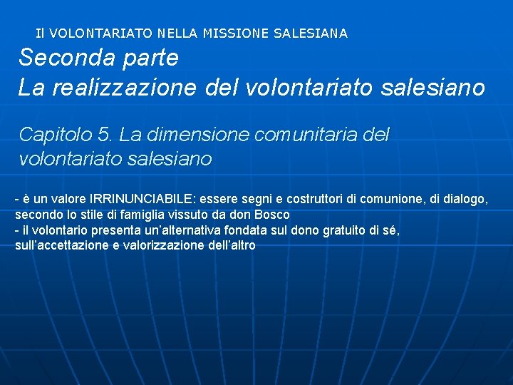 Il VOLONTARIATO NELLA MISSIONE SALESIANA Seconda parte La realizzazione del volontariato salesiano Capitolo 5.