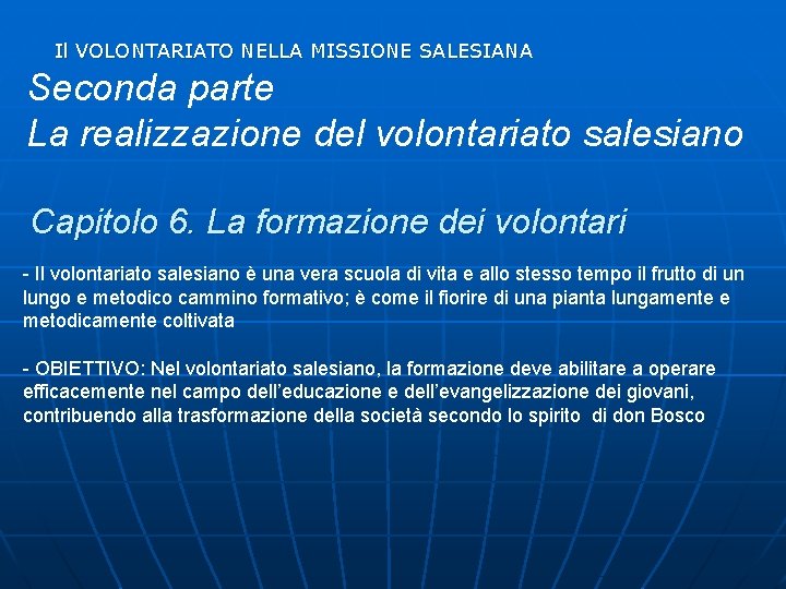 Il VOLONTARIATO NELLA MISSIONE SALESIANA Seconda parte La realizzazione del volontariato salesiano Capitolo 6.