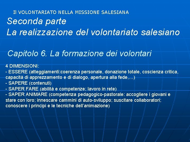 Il VOLONTARIATO NELLA MISSIONE SALESIANA Seconda parte La realizzazione del volontariato salesiano Capitolo 6.