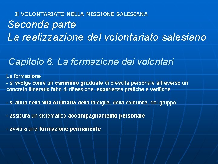 Il VOLONTARIATO NELLA MISSIONE SALESIANA Seconda parte La realizzazione del volontariato salesiano Capitolo 6.